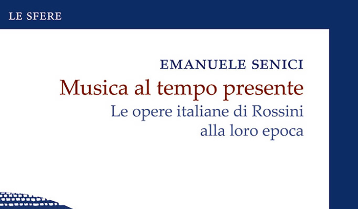 Musica al tempo presente – Le opere italiane di Rossini alla loro epoca