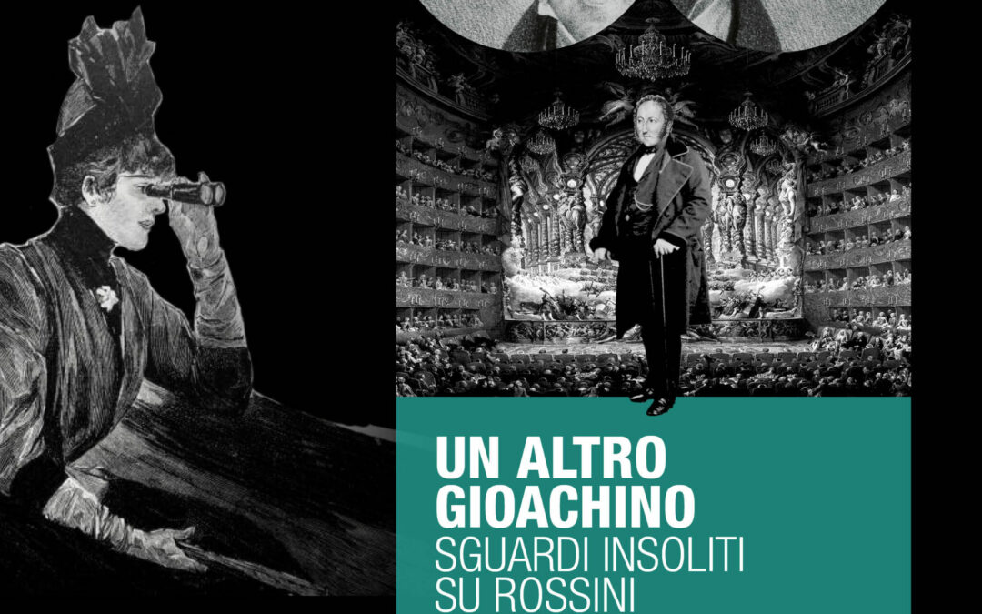 ROSSINI CANTANTE – Un altro Gioachino, sguardi insoliti su Rossini